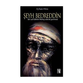 ŞEYH BEDRETTIN BIR SUFI ALIMIN FIKIHÇI OLARAK PORTRESI - AYHAN HIRA