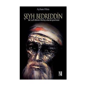 ŞEYH BEDRETTIN BIR SUFI ALIMIN FIKIHÇI OLARAK PORTRESI - AYHAN HIRA