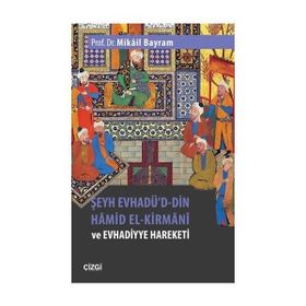 Şeyh Evhadü'd Din Hamid El-Kirmani ve Evhadiyye Hareketi - Mikail Bayram