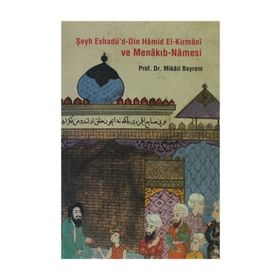 ŞEYH EVHADÜ´D-DIN HAMID EL-KIRMANI VEMENAKIB-NAMESI - MIKÂIL BAYRAM