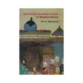 ŞEYH EVHADÜ´D-DIN HAMID EL-KIRMANI VEMENAKIB-NAMESI - MIKÂIL BAYRAM