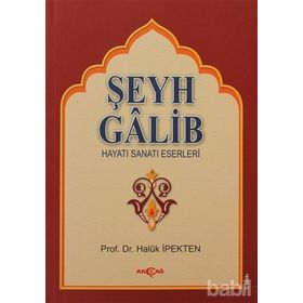 ŞEYH GALIB HAYATI SANATI ESERLERI - HALUK İPEKTEN