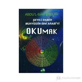 ŞEYH-I EKBER MUHYIDDIN-İBNI ARABI'YI OKUMAK - ABDULBAKI MIFTAH