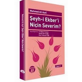 ŞEYH-I EKBER'I NIÇIN SEVERIM? - MEHMED ALI AYNI