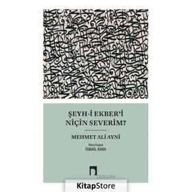 ŞEYH-I EKBER'I NIÇIN SEVERIM? - MEHMED ALI AYNI