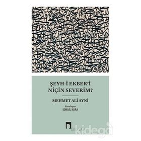 ŞEYH-I EKBER'I NIÇIN SEVERIM? - MEHMED ALI AYNI