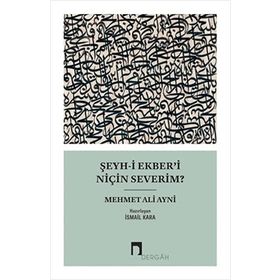 ŞEYH-I EKBER'I NIÇIN SEVERIM? - MEHMED ALI AYNI