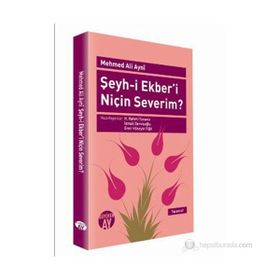 ŞEYH-I EKBER'I NIÇIN SEVERIM? - MEHMED ALI AYNI