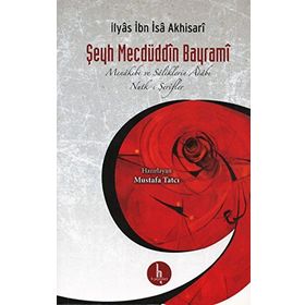 Şeyh Mecdüddin Bayrami Menakıbı ve Saliklerin Adabı - Nutk - i Şerifler - İlyas İbn İsa