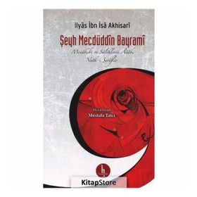 Şeyh Mecdüddin Bayrami Menakıbı ve Saliklerin Adabı - Nutk - i Şerifler - İlyas İbn İsa