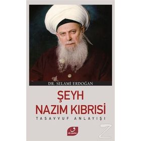 Şeyh Nazım Kıbrısi Tasavvuf Anlayışı - Selami Erdoğan