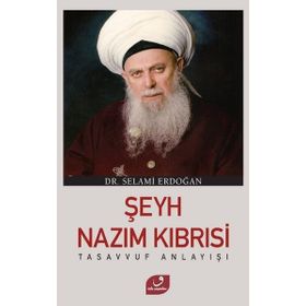 Şeyh Nazım Kıbrısi Tasavvuf Anlayışı - Selami Erdoğan