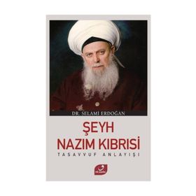 Şeyh Nazım Kıbrısi Tasavvuf Anlayışı - Selami Erdoğan
