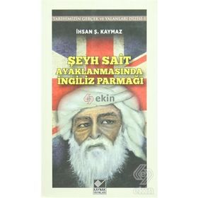 Şeyh Sait Ayaklanmasında İngiliz Parmağı - İhsan Şerif Kaymaz