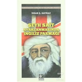Şeyh Sait Ayaklanmasında İngiliz Parmağı - İhsan Şerif Kaymaz