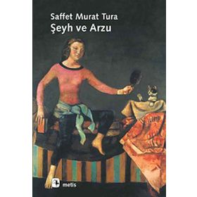 ŞEYH VE ARZU - SAFFET MURAT TURA