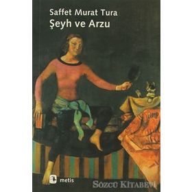 ŞEYH VE ARZU - SAFFET MURAT TURA