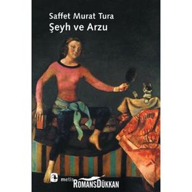 ŞEYH VE ARZU - SAFFET MURAT TURA