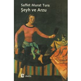 ŞEYH VE ARZU - SAFFET MURAT TURA