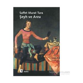 ŞEYH VE ARZU - SAFFET MURAT TURA
