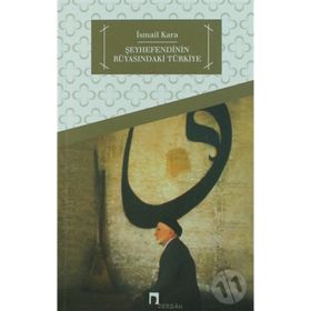 ŞEYHEFENDİNİN RÜYASINDAKİ TÜRKİYE - İSMAİL KARA
