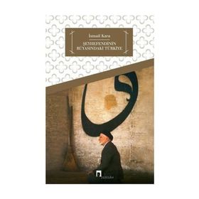ŞEYHEFENDİNİN RÜYASINDAKİ TÜRKİYE - İSMAİL KARA