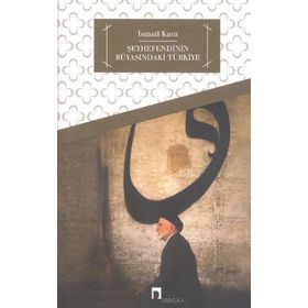 ŞEYHEFENDİNİN RÜYASINDAKİ TÜRKİYE - İSMAİL KARA