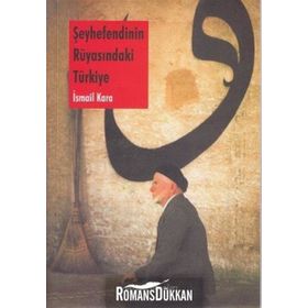 ŞEYHEFENDİNİN RÜYASINDAKİ TÜRKİYE - İSMAİL KARA
