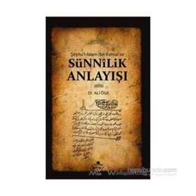 ŞEYHU'L - İSLAM İBN KEMAL VE SÜNNİLİK ANLAYIŞI - ALI ÖGE