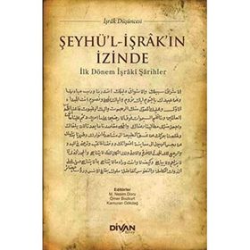 Şeyhü'l-İşrak'ın İzinde İlk Dönem İşraki Şarihler Divan Kitap