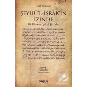 Şeyhü'l-İşrak'ın İzinde İlk Dönem İşraki Şarihler Divan Kitap