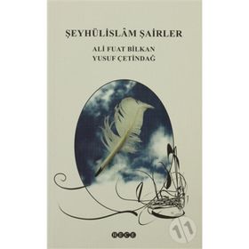 ŞEYHÜLİSLAM ŞAİRLER - ALI FUAT BILKAN; YUSUF ÇETİNDAĞ