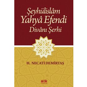 Şeyhülislam Yahya Efendi Divanı Şerhi - H. Necati Demirtaş