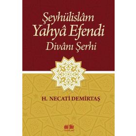 Şeyhülislam Yahya Efendi Divanı Şerhi - H. Necati Demirtaş