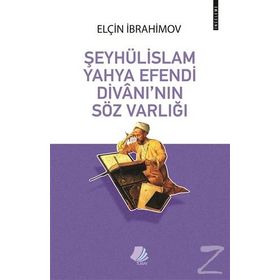Şeyhülislam Yahya Efendi Divanı'nın Söz Varlığı - Elçin İbrahimov