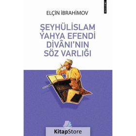 Şeyhülislam Yahya Efendi Divanı'nın Söz Varlığı - Elçin İbrahimov