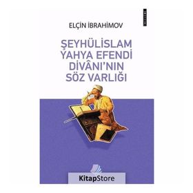 Şeyhülislam Yahya Efendi Divanı'nın Söz Varlığı - Elçin İbrahimov