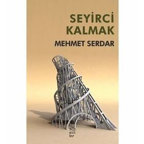 Seyirci Kalmak - Mehmet Serdar