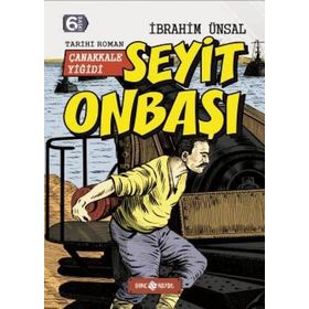 Seyit Onbaşı Çanakkale Yiğidi - İbrahim Ünsal Uçar
