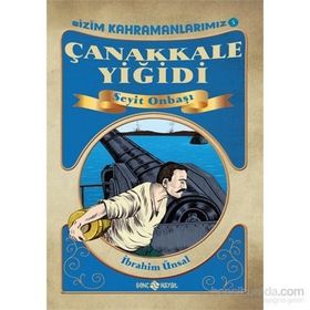 Seyit Onbaşı Çanakkale Yiğidi - İbrahim Ünsal Uçar