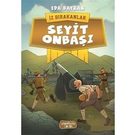Seyit Onbaşı / İz Bırakanlar / Eda Bayrak