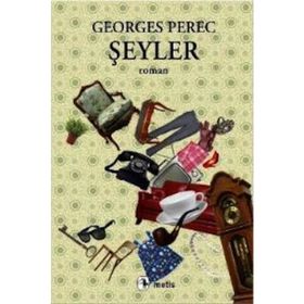 ŞEYLER ALTMIŞLI YILLARIN BIR HIKAYESI - GEORGES PEREC