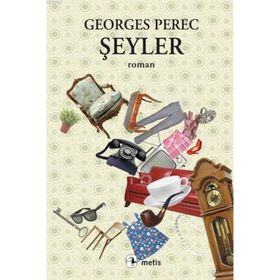 ŞEYLER ALTMIŞLI YILLARIN BIR HIKAYESI - GEORGES PEREC
