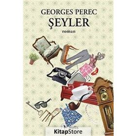 ŞEYLER ALTMIŞLI YILLARIN BIR HIKAYESI - GEORGES PEREC