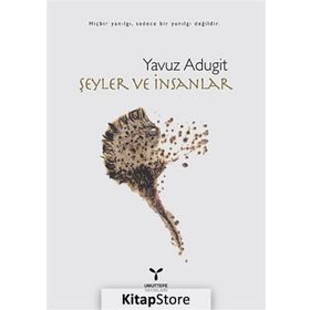 ŞEYLER VE İNSANLAR - YAVUZ ADUGIT