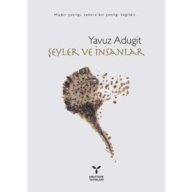 ŞEYLER VE İNSANLAR - YAVUZ ADUGIT