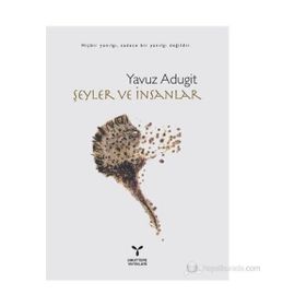 ŞEYLER VE İNSANLAR - YAVUZ ADUGIT