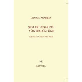 ŞEYLERIN İŞARETI: YÖNTEM ÜSTÜNE - GIORGIO AGAMBEN