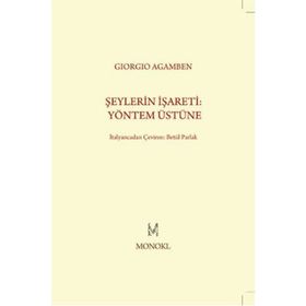 ŞEYLERIN İŞARETI: YÖNTEM ÜSTÜNE - GIORGIO AGAMBEN