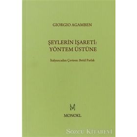 ŞEYLERIN İŞARETI: YÖNTEM ÜSTÜNE - GIORGIO AGAMBEN